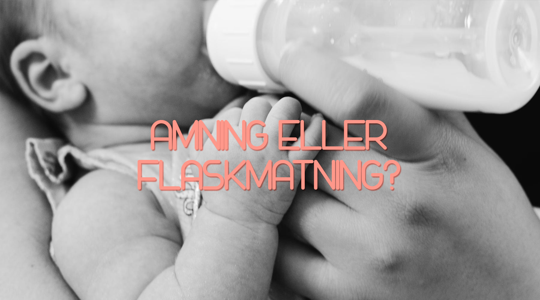 Ammning eller flaskmatning – vad passar bäst för dig och ditt barn?