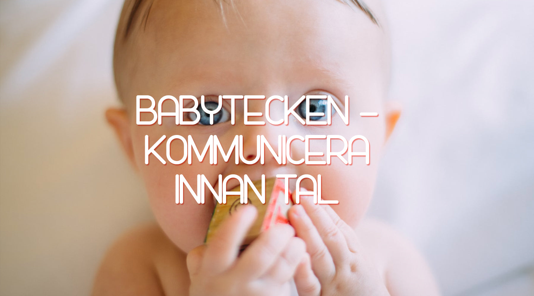 Fördelarna med babytecken – Kommunicera med ditt barn innan tal